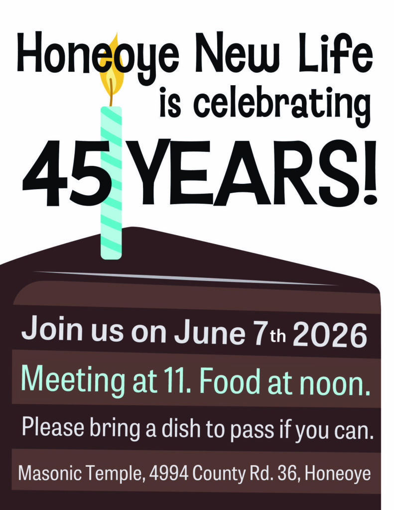 Honeoye New Life is celebrating
45 YEARS! Sunday June 7, 2026